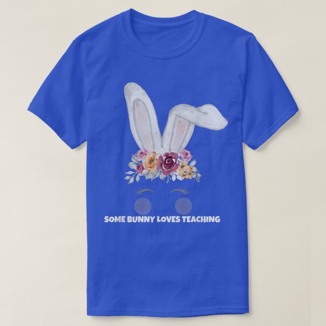 Easter Bunny, Some Bunny Loves Teaching, Easter Te T-Shirt (Design Front)