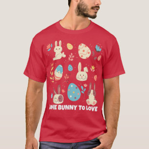 Easter Bunny, Some Bunny To Love 358 T-Shirt