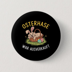 Easter Bunny Was Sold Out Easter Dogs 6 Cm Round Badge