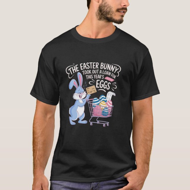 Easter Bunny's Expensive Egg T-Shirt (Front)