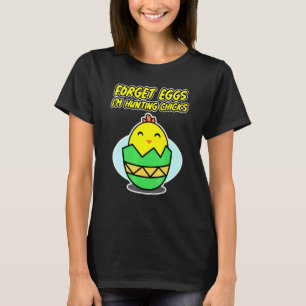 Easter Chicken Design For Men - Forget Eggs Im Hun T-Shirt
