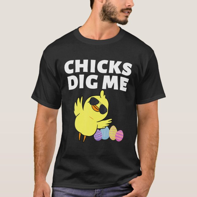 Easter Cute Chicks Dig Me Egg Cool Easter Day T-Shirt (Front)