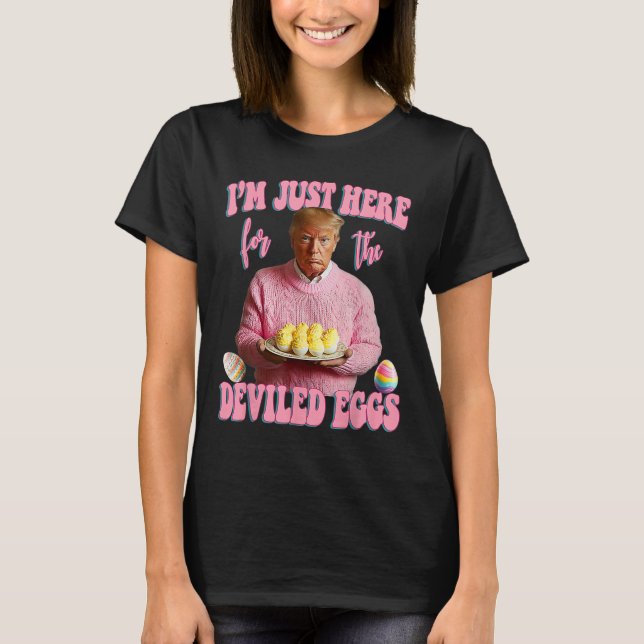Easter Day Funny Trump I'm Just Here For The Devil T-Shirt (Front)