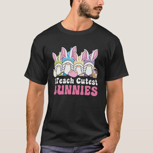 Easter Day I Teach Cutest Bunnies Egg Hunting Bunn T-Shirt (Front)