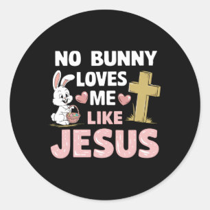 Easter Day No Bunny Loves Me Like Jesus Christian Classic Round Sticker