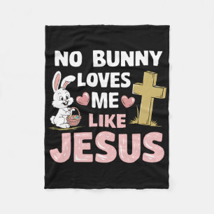 Easter Day No Bunny Loves Me Like Jesus Christian Fleece Blanket