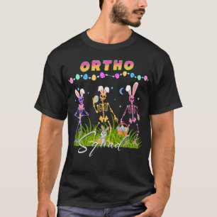 Easter Day Ortho Squad Bunny Skeletons Dancing Ort T-Shirt