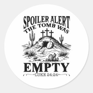 Easter Day Religious Christian Spoiler Alert Tomb  Classic Round Sticker
