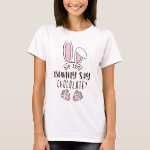 Easter Did Some Bunny Say Chocolate Funny Cute Pun T-Shirt