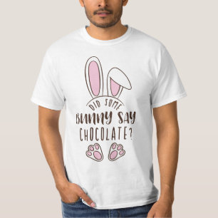 Easter Did Some Bunny Say Chocolate Pun Cute Funny T-Shirt