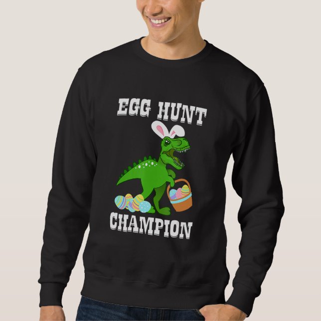 Easter Egg Hunt Champion T Rex Dinosaur Bunny Funn Sweatshirt (Front)