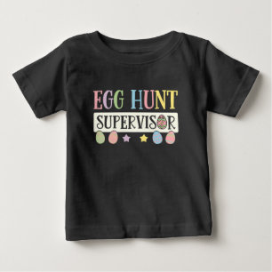 Easter Egg Hunt Supervisor Funny Family Easter Baby T-Shirt