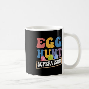 Easter Egg Hunt Supervisor Funny Mom Dad Men Women Coffee Mug