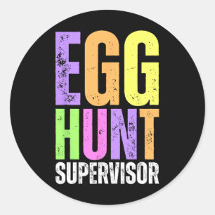 Easter Egg Hunt Supervisor Funny Mum Dad Men Women Classic Round Sticker