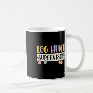 Easter Egg Hunt Supervisor Funny Mum Dad Men Women Coffee Mug