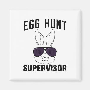 Easter Egg Hunt Supervisor Funny Mum Dad Men Women Magnet