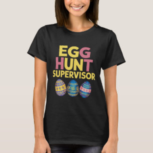 Easter Egg Hunt Supervisor Funny Mum Dad Men Women T-Shirt