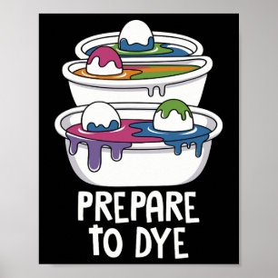 Easter Egg Hunting Prepare To Dye Funny Easter Day Poster