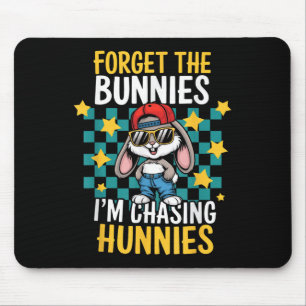 Easter Forget The Bunnies Im Chasing Hunnies Toddl Mouse Mat