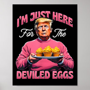 Easter Funny Donald Trump I'm Just Here For The De Poster