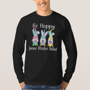 Easter Gnome Be Hoppy Spring Easter Bunny Pun Wom T-Shirt