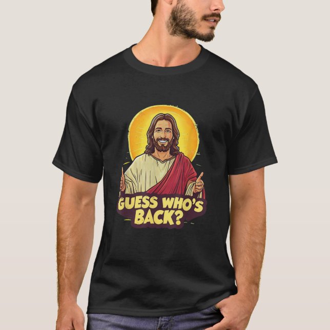 Easter Guess Whos Back Jesus Funny Religious Men W T-Shirt (Front)