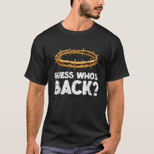 Easter Guess Whos Back Jesus Funny Religious Men W T-Shirt