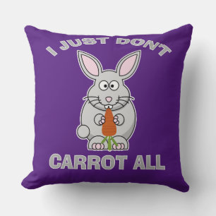 Easter I Just Don't Carrot All Funny Pun Rabbit Cushion