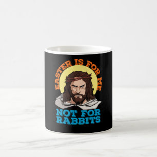 Easter Is For Me Not For Rabbits Jesus Coffee Mug