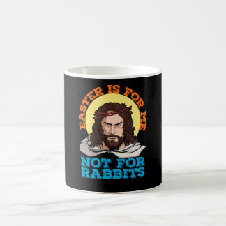Easter Is For Me Not For Rabbits Jesus Coffee Mug