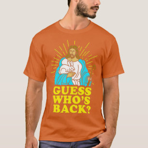 Easter Jesus Guess Whos Back God Risen Christian G T-Shirt