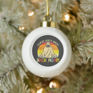 Easter Jesus Guess Whos Back Religious Christian Ceramic Ball Christmas Ornament