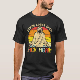 Easter Jesus Guess Whos Back Religious Christian W T-Shirt