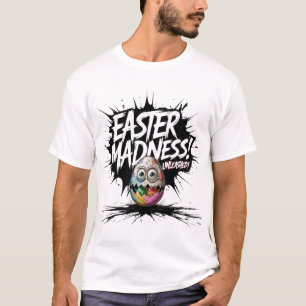 Easter Madness Unleashed Crazy Easter Egg T-Shirt