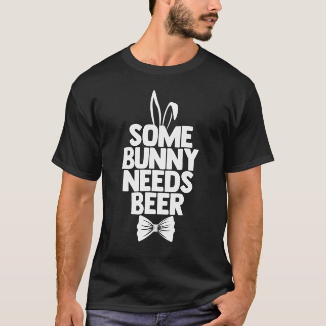 Easter Men Some Bunny Needs Beer Easter Day T-Shirt (Front)