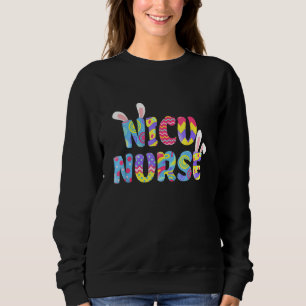 Easter Nicu Nurse Cute Bunny Ears Happy Easter Egg Sweatshirt