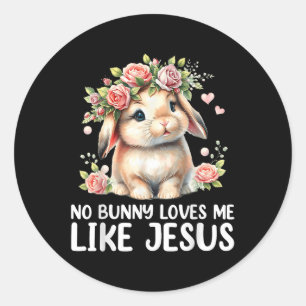 Easter No Bunny Loves Me Like Jesus Christian Kids Classic Round Sticker