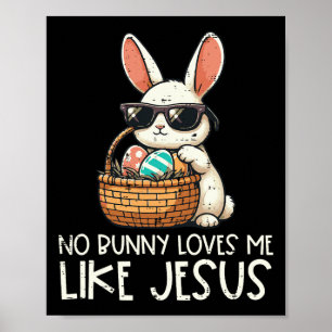 Easter No Bunny Loves Me Like Jesus Christian Kids Poster