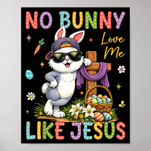 Easter No Bunny Loves Me Like Jesus Christian Kids Poster