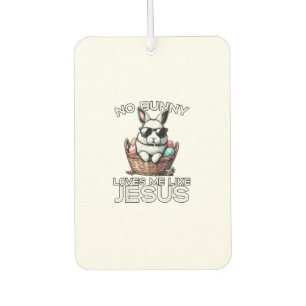 Easter No Bunny Loves Me Like Jesus Christian Men  Car Air Freshener