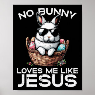 Easter No Bunny Loves Me Like Jesus Christian Men Poster