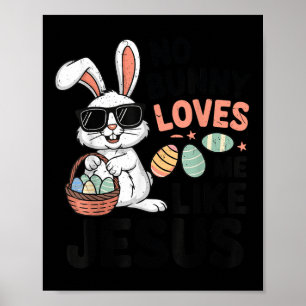 Easter No Bunny Loves Me Like Jesus Christian Todd Poster