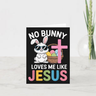 Easter No Bunny Loves Me Like Jesus Kids Women Chr Card