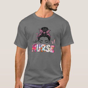 Easter Nurse Messy Bun Easter Bunny Nurse Easter D T-Shirt