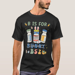 Easter  Psych Nurse B is for B52 T-Shirt