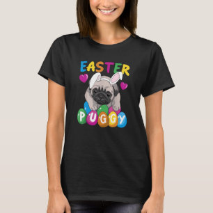 Easter Puggy Cute Dog French Pug Easter Day Egg Hu T-Shirt