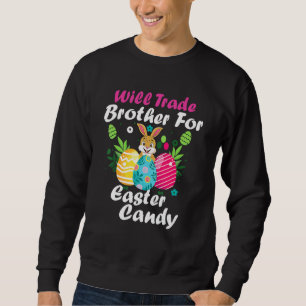 Easter Pyjamas Will Trade Brother For Easter Candy Sweatshirt
