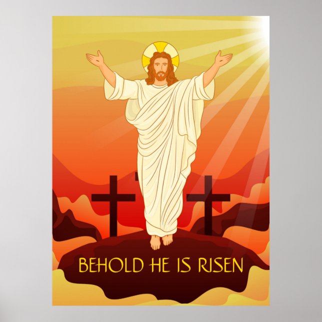 Easter Resurrection of Jesus Behold He Is Risen  Poster (Front)