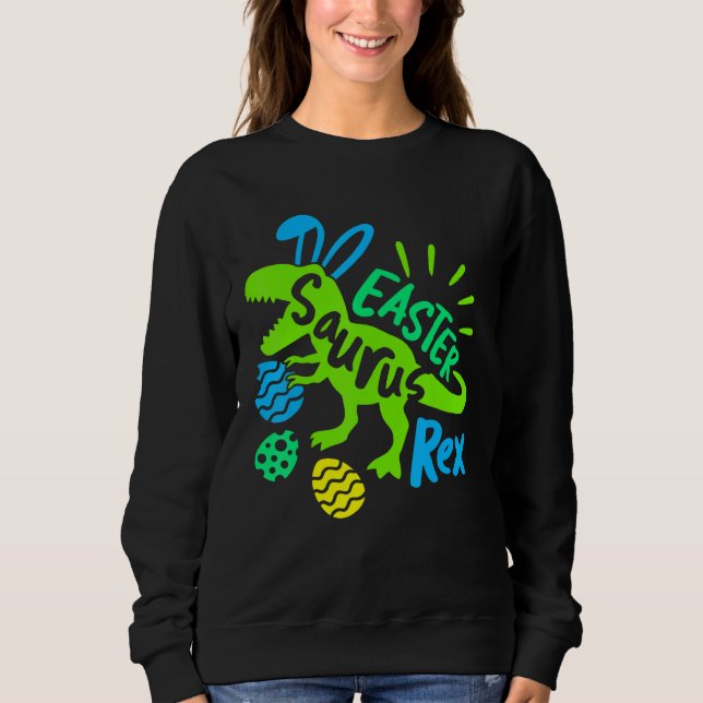 Easter Saurus Rex Cute Bunny Dinosaur Rex Easter E Sweatshirt (Front)