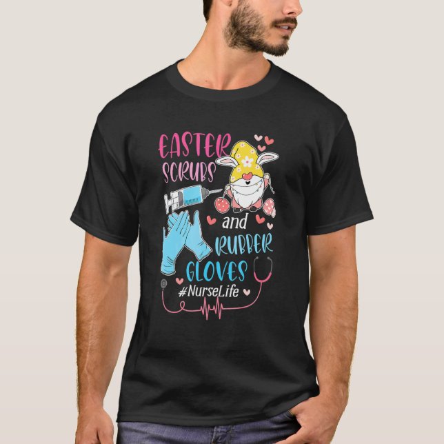 Easter Scrubs And Rubber Gloves  Nurse Life T-Shirt (Front)